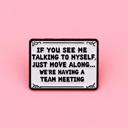 If You See Me Talking To Myself Funny Pin Badge