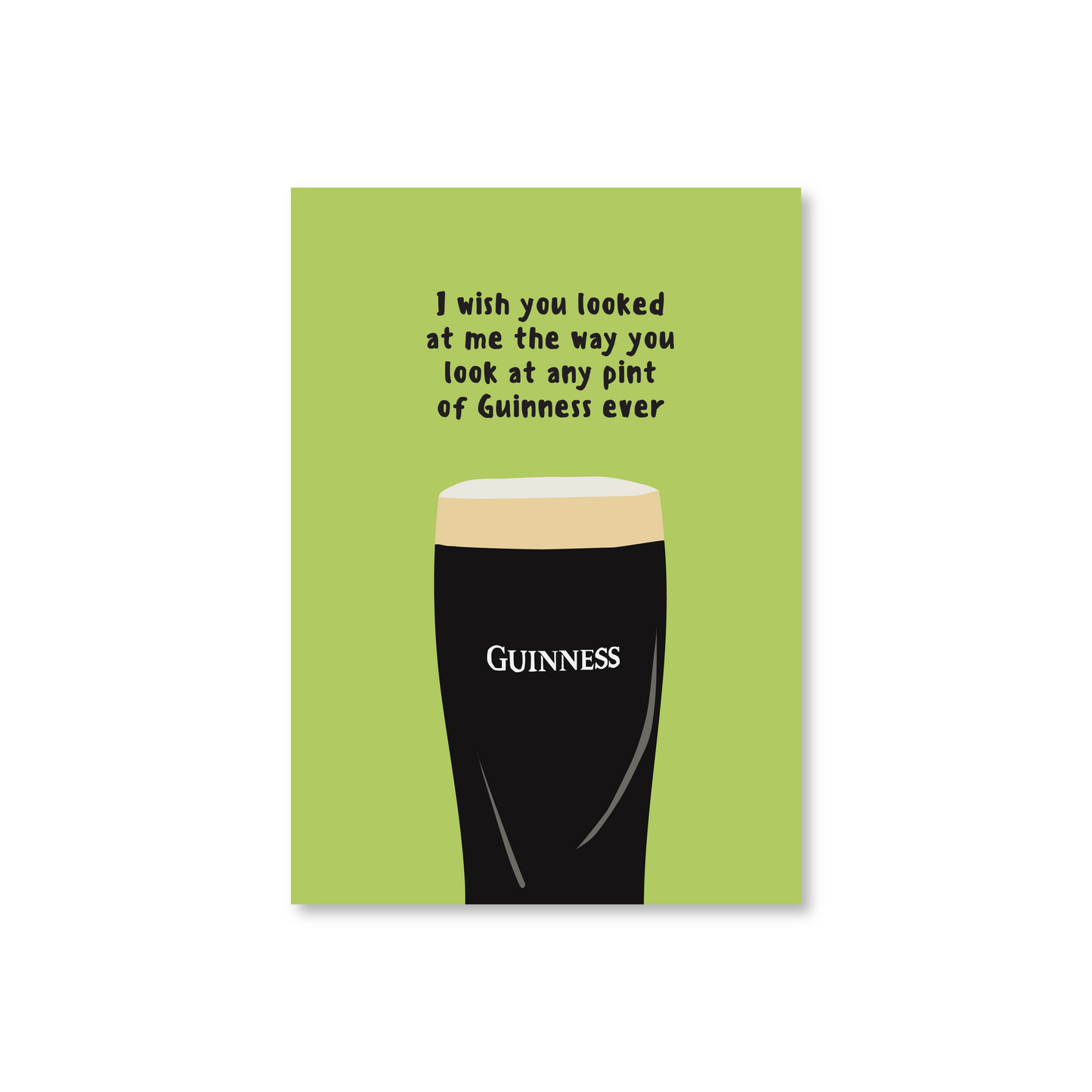 I Wish You Looked At Me Like Any Pint Of Guinness Ever (Valentines Day Card)