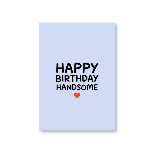 Happy Birthday Handsome (Happy Birthday Card) (Multiple designs)