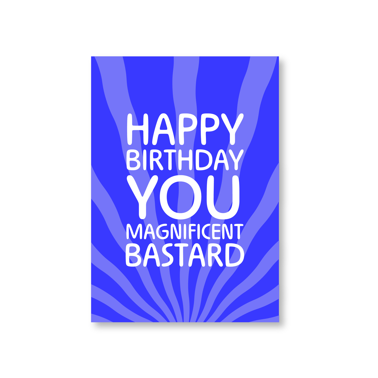 Happy Birthday You Magnificent Bastard (Happy Birthday Card)