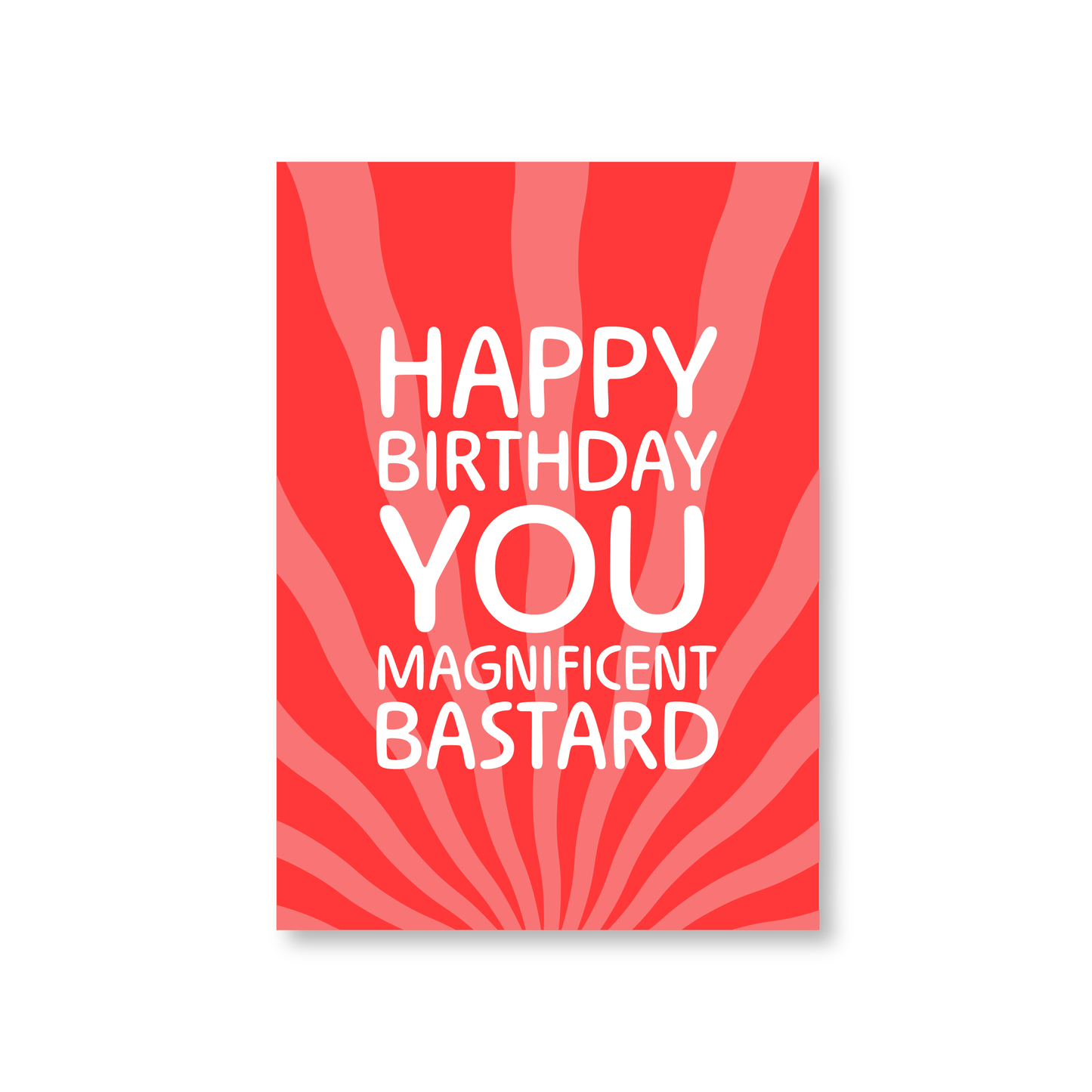 Happy Birthday You Magnificent Bastard (Happy Birthday Card)