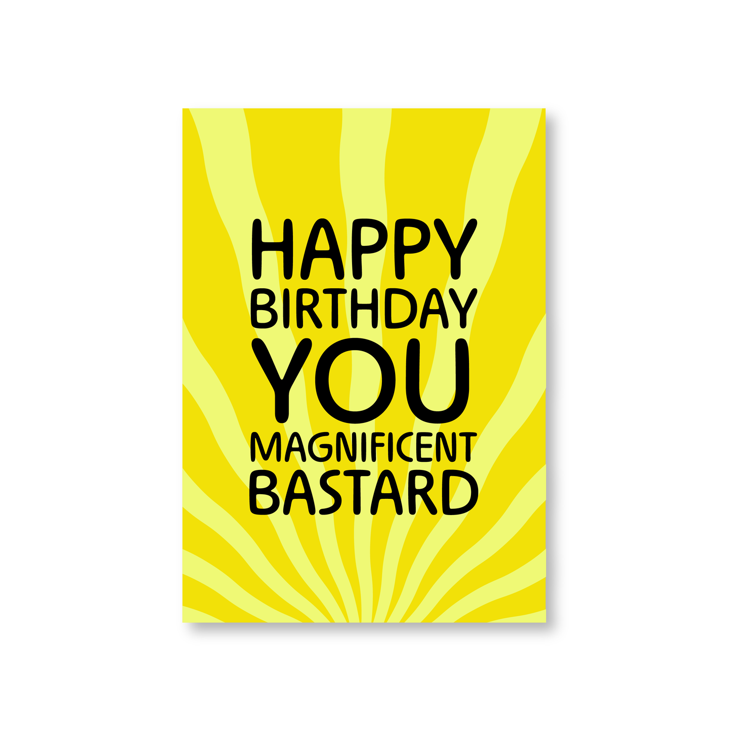 Happy Birthday You Magnificent Bastard (Happy Birthday Card)