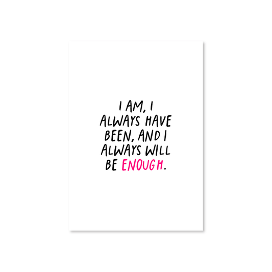I Am Always Enough Affirmations Wall Art (A4)