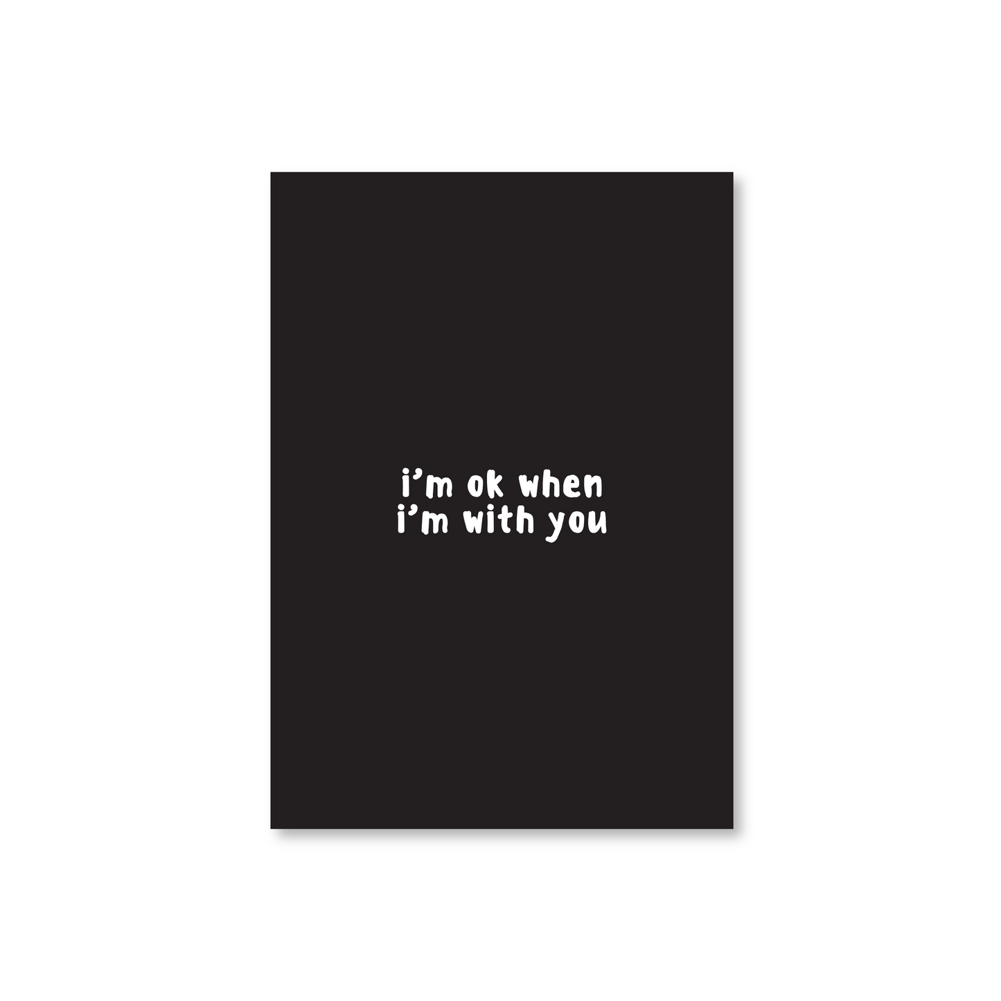 I'm Okay When I'm With You Valentines Day Card For Emos & Goths