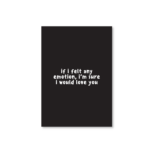 If I Had Any Emotion... Valentines Day Card for Emos & Goths