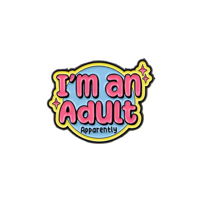 I'm An Adult (Apparently) Pin Badge