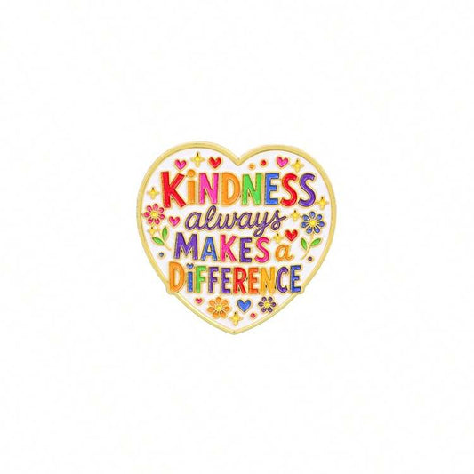 Kindness Always Makes a Difference Pin Badge