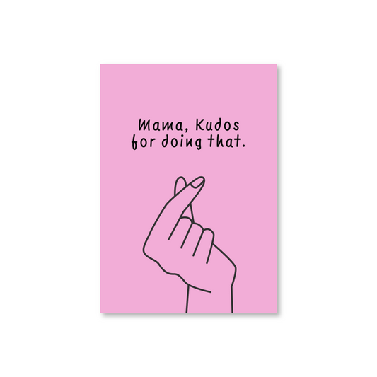 Mama, Kudos For Doing That (Well Done Card)