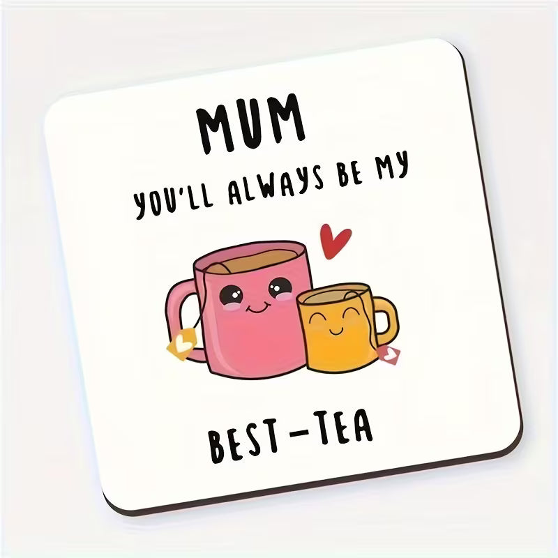 Mum, You'll always Be My Best-tea Drinks Coaster