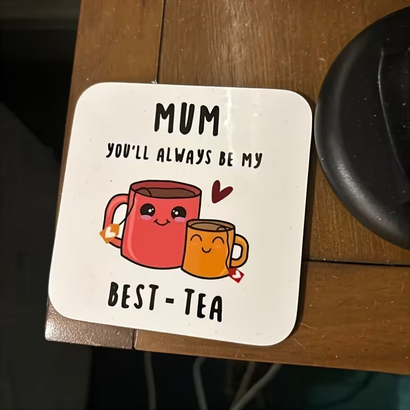 Mum, You'll always Be My Best-tea Drinks Coaster