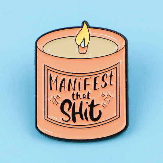 Manifest That Shit Funny Candle Pin Badge (Small)
