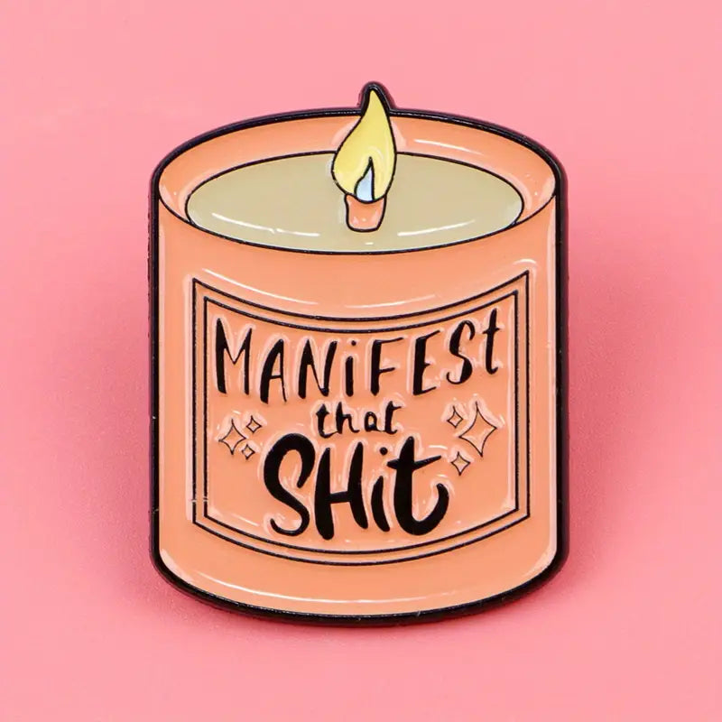 Manifest That Shit Funny Candle Pin Badge (Small)