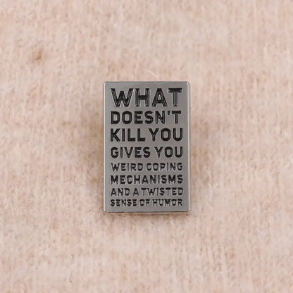 What Doesn't Kill You Funny Pin Badge