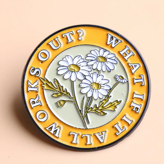What If It All Works Out Pin Badge