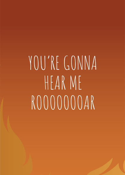 You're Gonna Hear Me Roar Poster (Music Lyric Print)