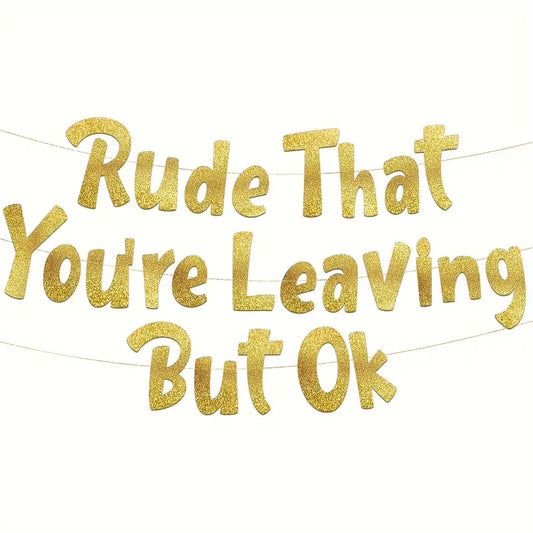 Rude That You're Leaving Banner