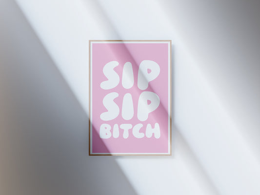 Sip Sip Bitch Poster