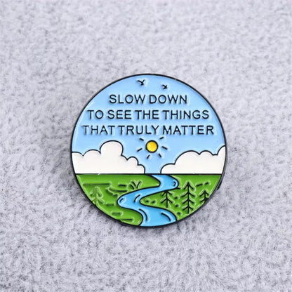 Slow Down Nature Inspired Pin Badge