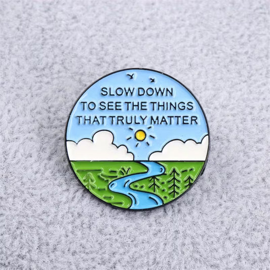 Slow Down Nature Inspired Pin Badge