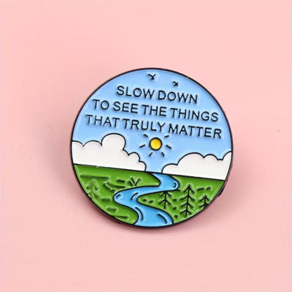 Slow Down Nature Inspired Pin Badge