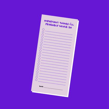 Important Things I'll Probably Never Do (To Do List Desk Pad) 210mm x 90mm