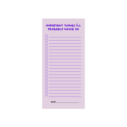 Important Things I'll Probably Never Do (To Do List Desk Pad) 210mm x 90mm