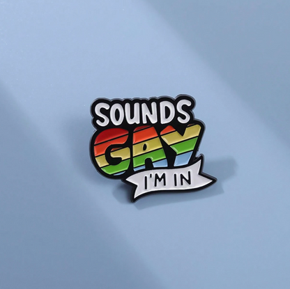 Sounds Gay, I'm In Funny LGBT Inspired Pin Badge