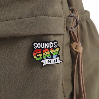 Sounds Gay, I'm In Funny LGBT Inspired Pin Badge