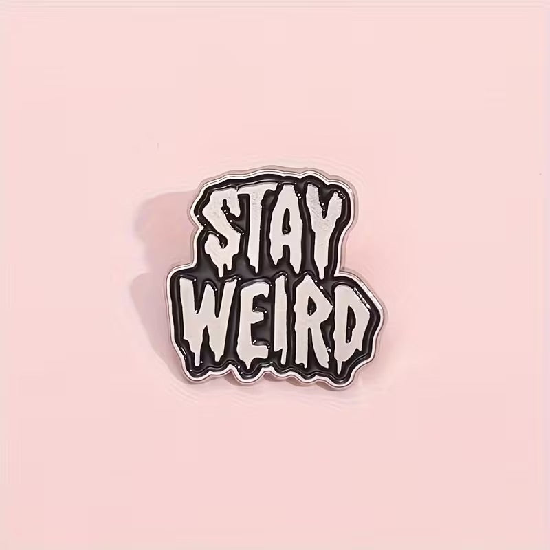 Stay Weird Funny Pin Badge