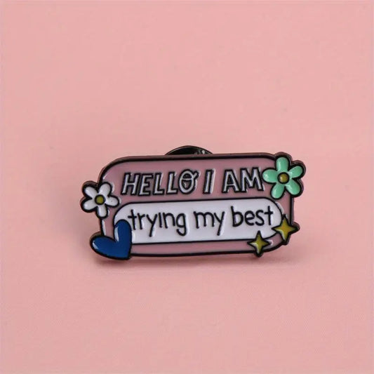 Hello I Am Trying My Best Pin Badge