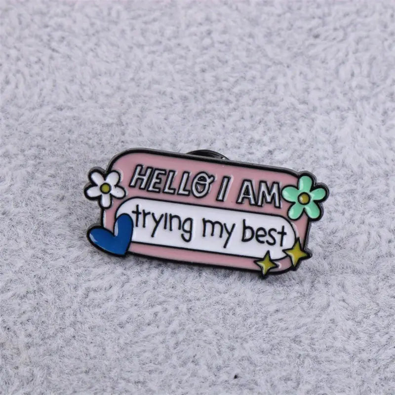 Hello I Am Trying My Best Pin Badge