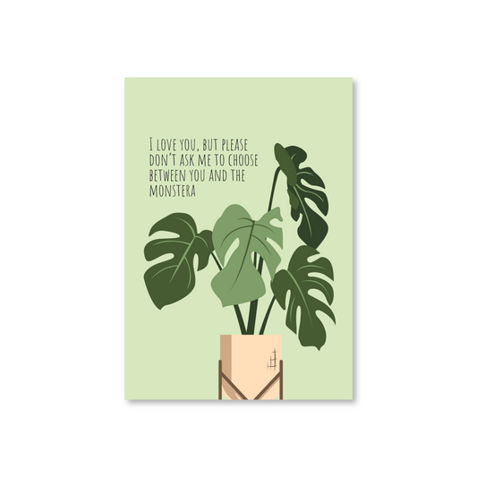 I Love You But Don't Make Me Choose Between You & The Monstera (Valentines Day Card)