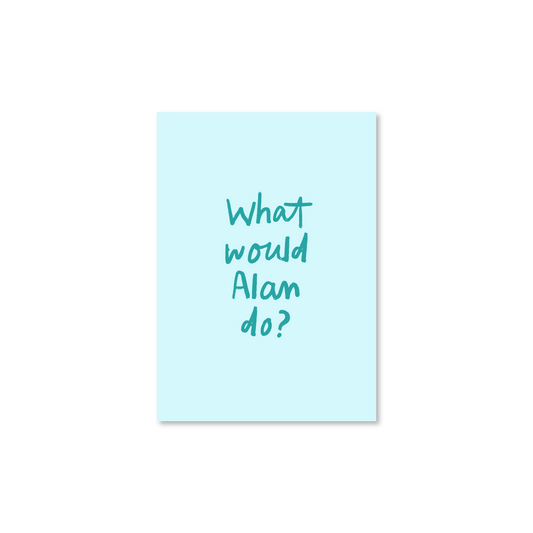 What Would Alan Do? A6 Postcard