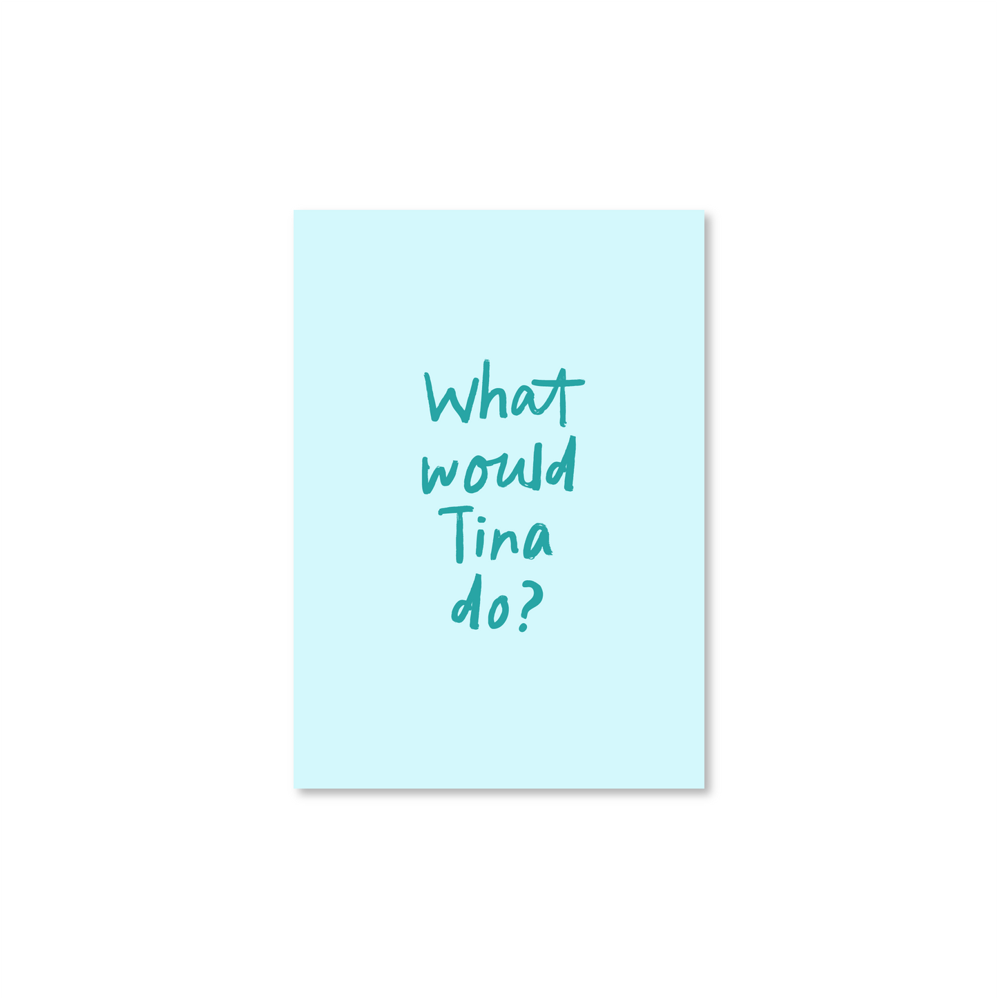 What Would Tina Do? A6 Postcard
