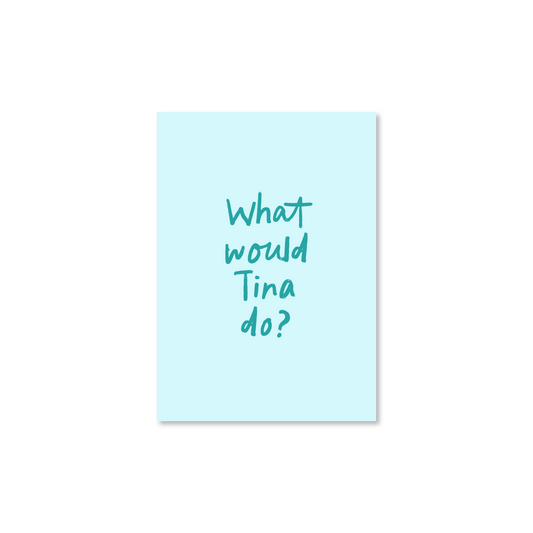 What Would Tina Do? A6 Postcard