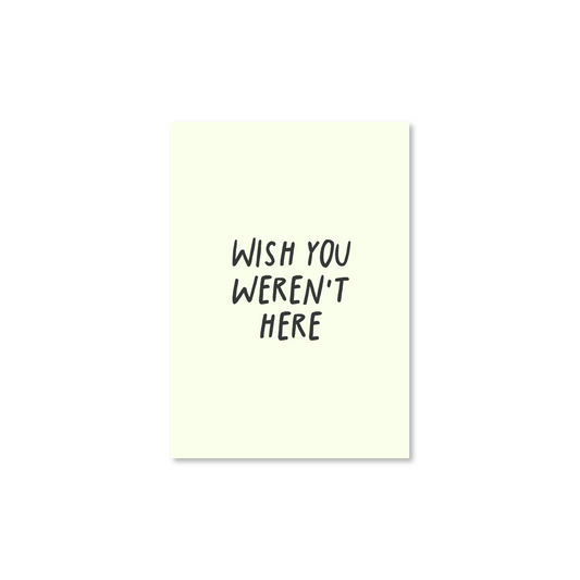 Wish You Weren't Here Funny A6 Postcard
