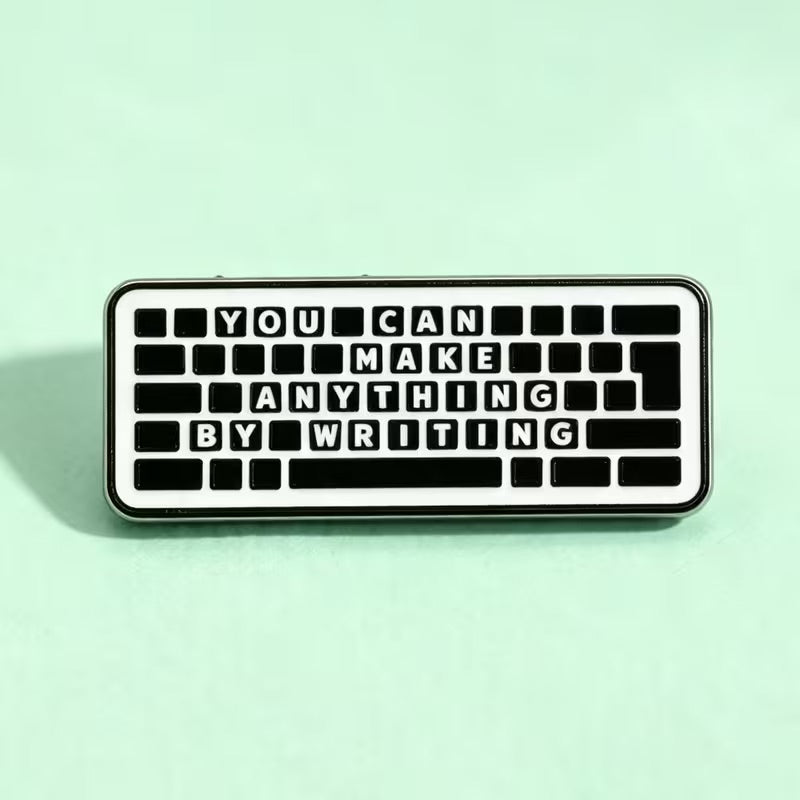 You Can Make Anything By Writing Pin Badge