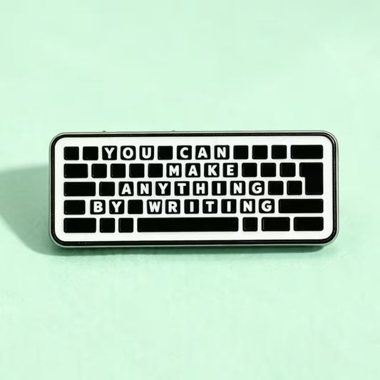 You Can Make Anything By Writing Pin Badge