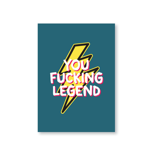 You Fucking Legend (Well Done Card)